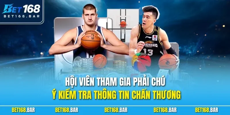 Hội viên tham gia phải chú ý kiểm tra thông tin chấn thương
